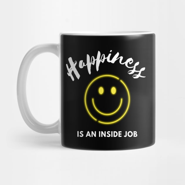 Happiness is an inside job, positive vibes design by Dancespread